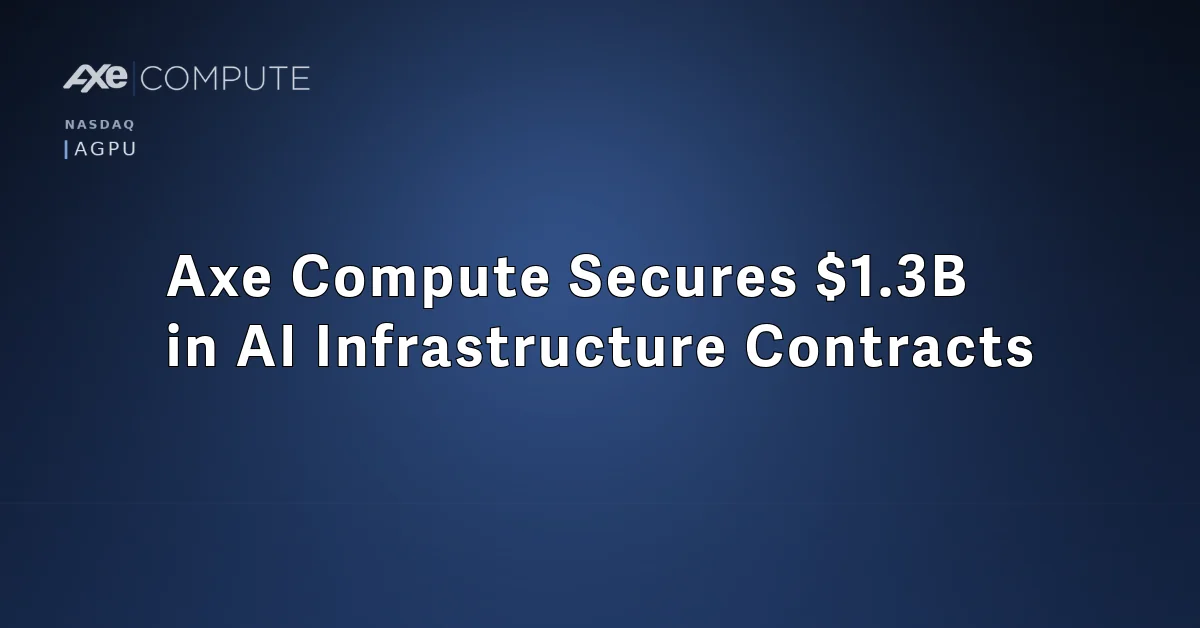 Axe Compute signs $1.3 billion in AI infrastructure contracts across the US and Europe